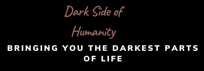 Dark Side of Humanity